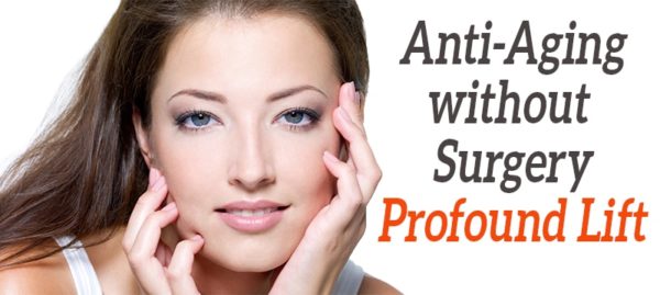 Anti-Aging Without Surgery Profound Lift